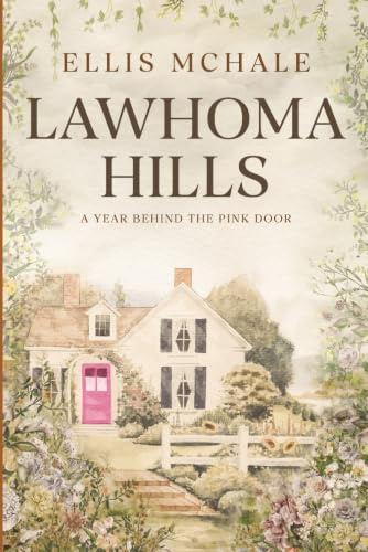 Lawhoma Hills: A Year Behind the Pink Door