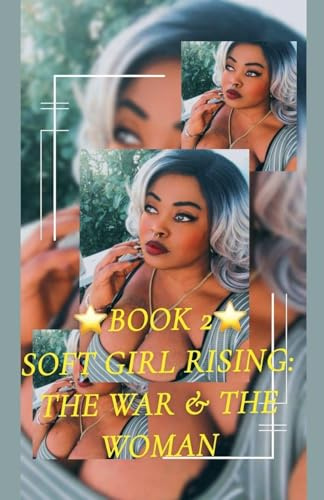Book 2 Soft Girl Rising (Book 2; Soft Girl Rising: The War & the Woman, Band 2)