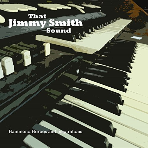 That Jimmy Smith Sound ~ Hammond Heroes and