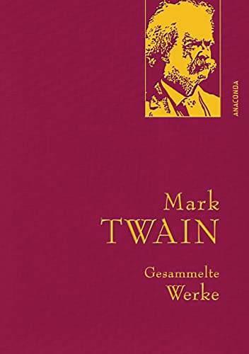Mark Twain, Gesammelte Werke: (Iris®-LEINEN mit goldener Schmuckprägung) (Anaconda Gesammelte Werke 10)