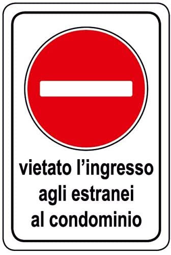 CARTELLO SEGNALETICO - vietato l'ingresso agli estranei al condominio - Con Adesivo in Vinile e Pannello in Forex (Pannello 5mm Stampato)