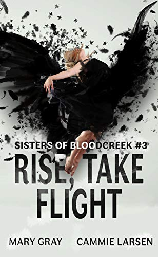 Rise, Take Flight (Sisters of Bloodcreek Book 3)
