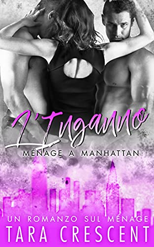 L’Inganno: Un romanzo sul ménage (Ménage a Manhattan) (Italian Edition)