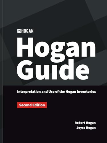 The Hogan Guide: Interpretation and Use of the Hogan Inventories: Interpretation and Use of the Hogan Inventories: Interpretation and Use of the Hogan Inventories