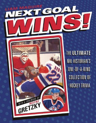 Next Goal Wins!: The Ultimate NHL Historian's One-of-a-Kind Collection of Hockey Trivia (English Edition)