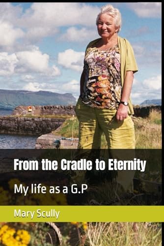 From the Cradle to Eternity: My life as a G.P
