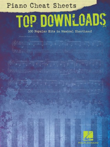 Piano Cheat Sheets: Top Downloads: 100 Popular Hits in Musical Shorthand (English Edition)