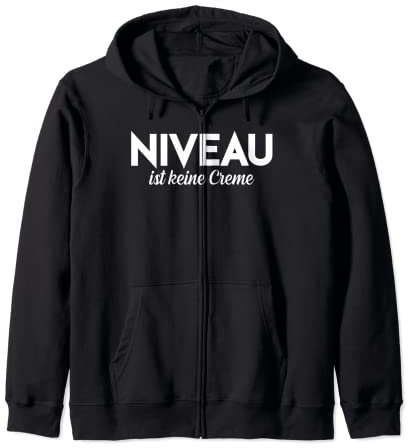 Niveau ist keine Creme, Statement, Sarkastisch, Niveau Kapuzenjacke