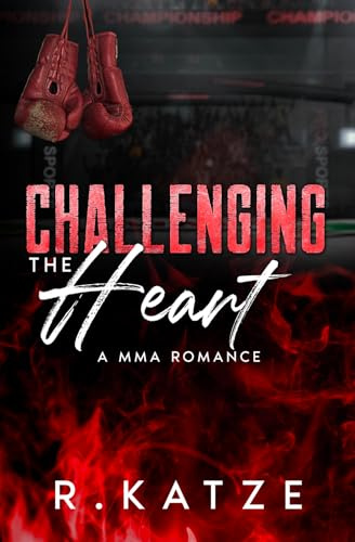 Challenging the Heart: A MMA Romance