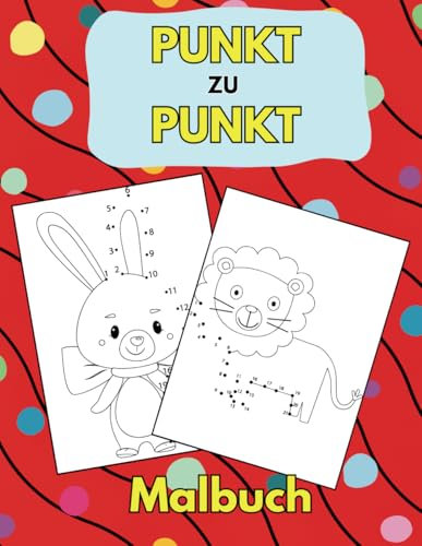Punkt zu Punkt Malbuch: Fördert Feinmotorik, Konzentration und Kreativität – Ideal für Kinder von 4 bis 8 Jahren, Vorschule und Grundschule