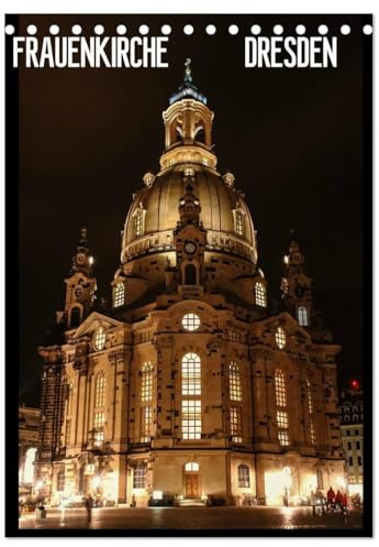 Frauenkirche Dresden (Tischkalender 2026 DIN A5 hoch), CALVENDO Monatskalender: Fotografien der Dresdner Frauenkirche (CALVENDO Orte)