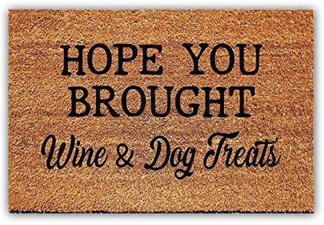 Lustige Kokosfaser-Fußmatte Hope You Brought Wine And Dog Treats Welcome Veranda-Teppiche, Heimdekoration, Fußmatte für den Eingang, personalisierte Teppiche, rutschfest, Kokosfaser, 60x39.9 cm