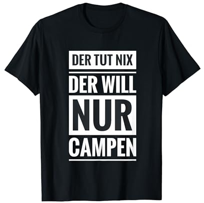 Camping Camper Zelt Spruch Der tut nix der will nur campen T-Shirt