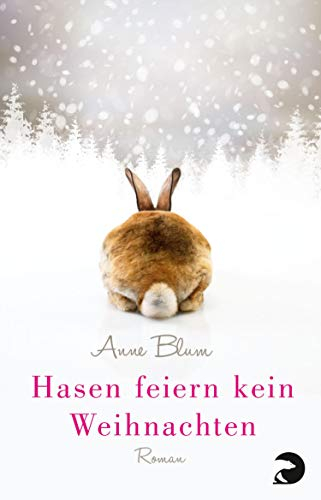 Hasen feiern kein Weihnachten: Roman