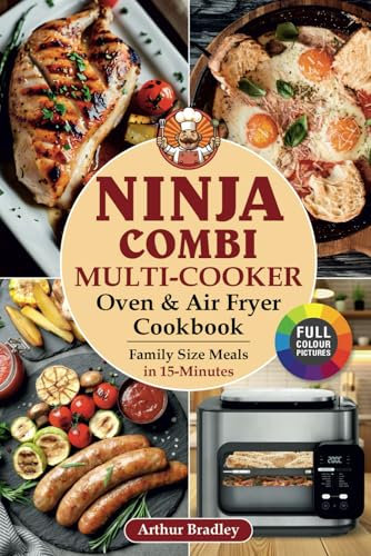 Ninja Combi Multi-Cooker, Oven & Air Fryer Cookbook: Family Size Meals in 15 Minutes.