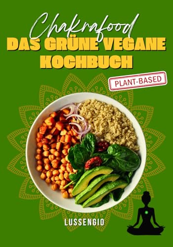Das grüne vegane Kochbuch: Rezepte für Genuss und Wohlbefinden