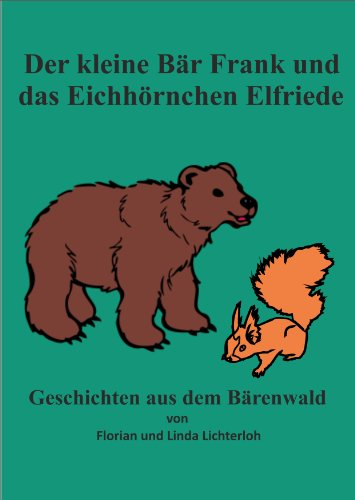Der kleine Bär Frank und das Eichhörnchen Elfriede (Geschichten aus dem Bärenwald 2)