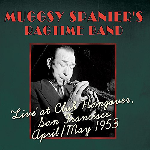 Muggsy Spanier's Ragtime Band - Live At Club Hangover April/ May 1953