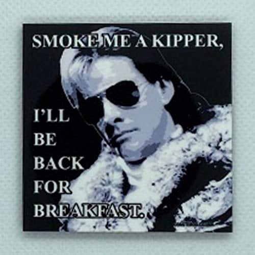 Smoke Me A Kipper - Ace Rimmer from Red Dwarf - Fridge Magnet - Hardboard - 57mm x 57mm - Gloss Finish