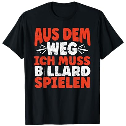 Aus Dem Weg Ich Muss Billard Spielen, Snooker Männer Billard T-Shirt