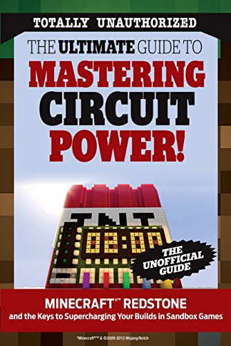 The Ultimate Guide to Mastering Circuit Power!: Minecraft® Redstone and the Keys to Supercharging Your Builds in Sandbox Games (English Edition)
