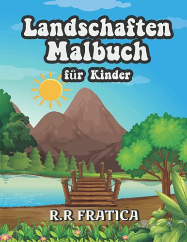 Landschaften Malbuch für Kinder: Entspannendes Malbuch für Kinder und Jugendliche mit lustigen und einfachen Ausmal-Seiten mit wunderschönen Landschaften