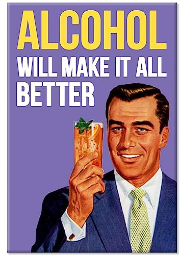 Alcohol Will Make It All Better Fridge Magnet