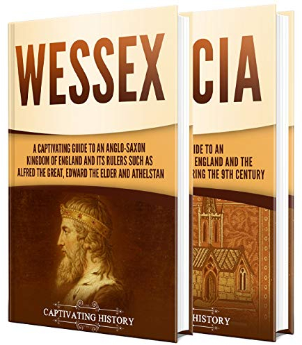 Anglo-Saxon Kingdoms: A Captivating Guide to the History of Wessex and Mercia (Key Periods in England's Past) (English Edition)