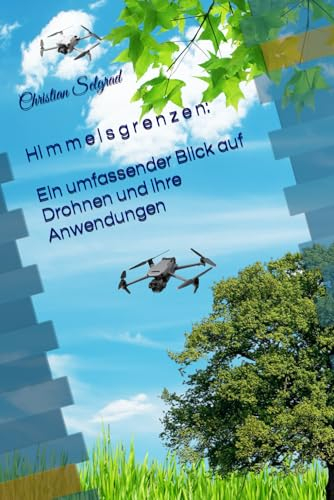 Himmelsgrenzen: Ein umfassender Blick auf Drohnen und ihre Anwendungen