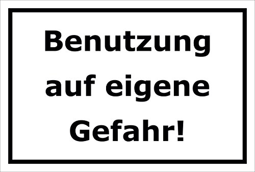 Melis-Folienwerkstatt Schild Benutzung auf eigene Gefahr – 15x20cm, 30x20cm und 45x30cm – Bohrlöcher Aufkleber Hartschaum Aluverbund -S00171A