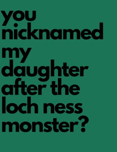 Twilight Journal Notebook: You nicknamed my daughter after the Loch Ness Monster?