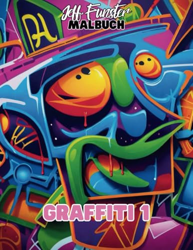 GRAFFITI 1 – 50 stylische und kreative Malvorlagen für Jugendliche und Erwachsene: Street-Art zum Ausmalen: Erlebe die Kunst der Straße mit ... Mustern, die deine Kreativität entfesseln