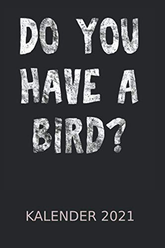 Do you have a bird Denglisch Vogel Kalender 2021: Anglizismus Engleutsch Wortschatz | Kalender 2021