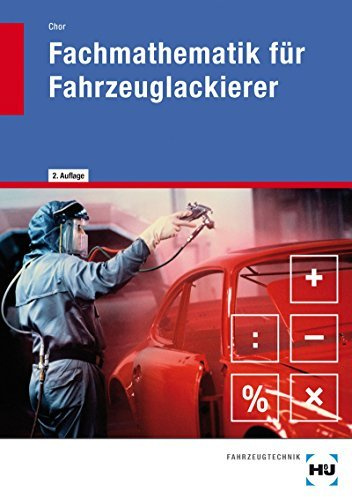 Fachmathematik für Fahrzeuglackierer by Klaus Chor (2013-04-26)