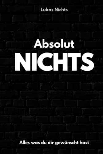 Absolut Nichts | Alles was du dir je gewünscht hast: Überhaupt Gar Nichts
