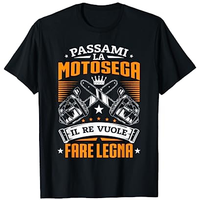 Divertente Detto Taglialegna Boscaiolo Motosega Fare Legna Maglietta