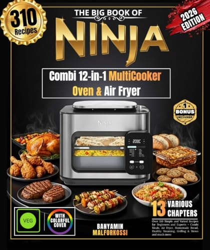 The Big Book of Ninja Combi 12-in-1 MultiCooker, Oven & Air Fryer: Over 310 Simple and Varied Recipes for Beginners and Experts - Combi Meals, Air ... Steaming, Grilling & Stews and much more