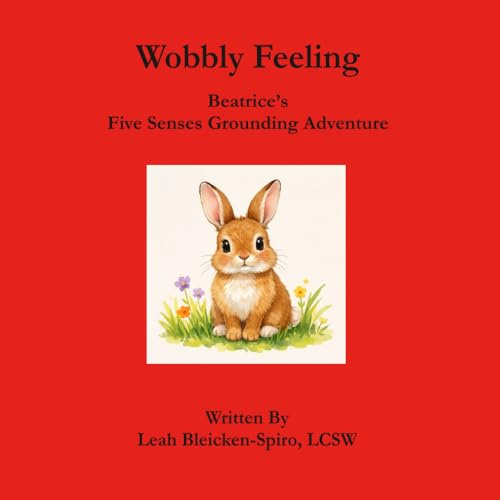 Wobbly Feeling: Beatrice’s Five Senses Grounding Adventure (Little Calming Children's Stories Series)