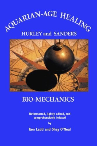 Aquarian-Age Healing: Bio-Mechanics by John Hurley (2015-07-27)