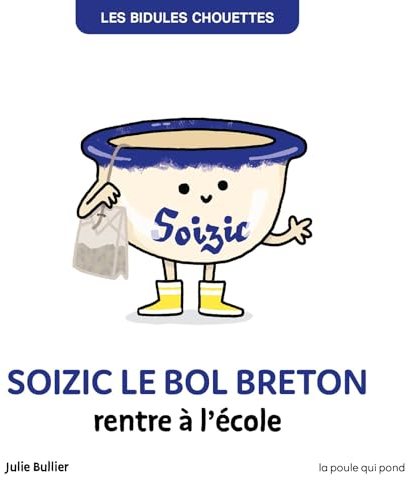LES BIDULES CHOUETTES - SOIZIC LE BOL BRETON RENTRE À L'ÉCOLE