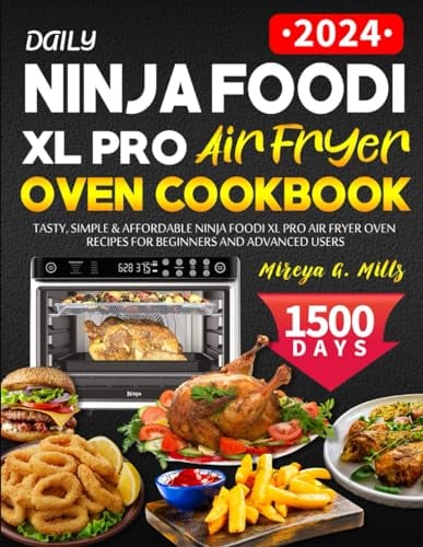 Daily Ninja Foodi XL Pro Air Fryer Oven Cookbook: Tasty, Simple & Affordable Ninja Foodi XL Pro Air Fryer Oven Recipes for Beginners and Advanced Users
