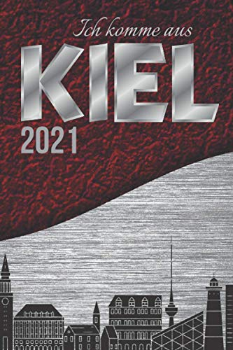 Ich komme aus KIEL meine Stadt|Bin stolz auf dich Geschenk Souvenir|Silhouette Softcover Terminplaner 2021 für SIE & IHN Jugendliche Erwachsene: ... zum Notieren Organisieren perfekt Realisieren