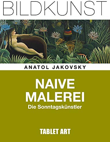 NAIVE MALEREI: Die Sonntagskünstler (BILDKUNST)