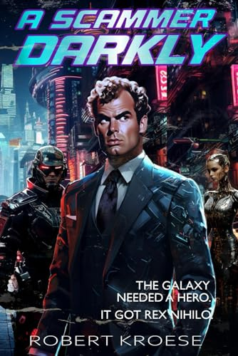 A Scammer Darkly (A Rex Nihilo Adventure)
