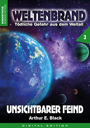 WELTENBRAND - Tödliche Gefahr aus dem Weltraum 3: Unsichtbarer Feind