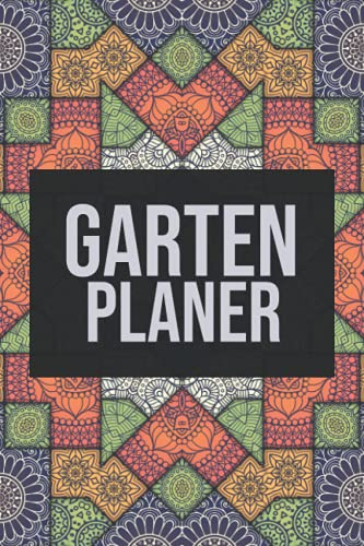 Garten Planer: Mit Listen und Tabellen zum Eintragen - Gartenbuch für den Anbau von Garten und Gemüse