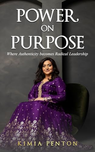 Power, on Purpose: Where Authenticity Becomes Radical Leadership