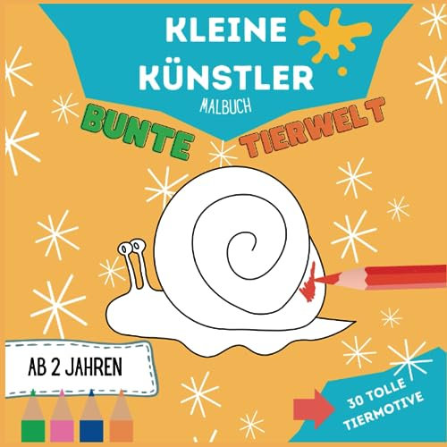 Kleine Künstler Malbuch ab 2 Jahren: Bunte Tierwelt: mit schönen Motiven und großer Ausmalfläche für Kleinkinder | 30 Bilder | zur Förderung der Feinmotorik und Kreativität
