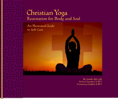 Christian Yoga: Restoration for Body and Soul - An illustrated Guide to Self-Care (English Edition)