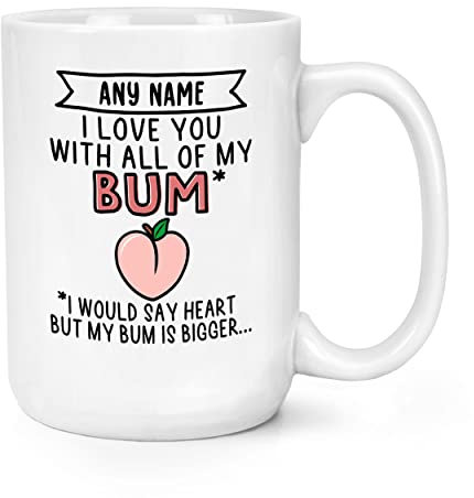 Personalised I Love You with All of My Bum 15oz Large Mug Cup